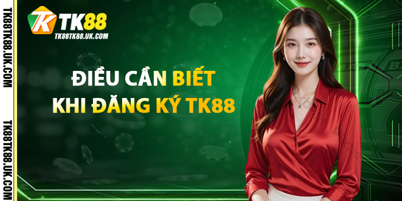 Điều Cần Biết Khi Đăng Ký