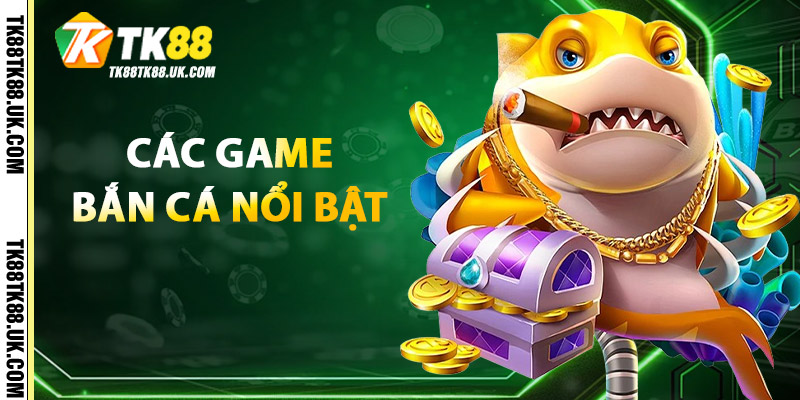 Các Game Bắn Cá Tiên Nổi Bật