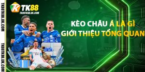 Kèo Châu Á Là Gì? Giới Thiệu Tổng Quan